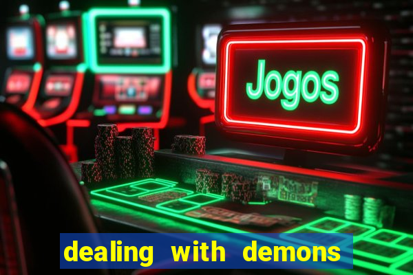 dealing with demons amor pt br